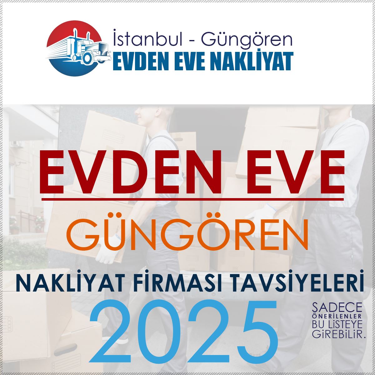 İstanbul Güngören Evden Eve Nakliyat Firmaları Rehberi ve Önerileri